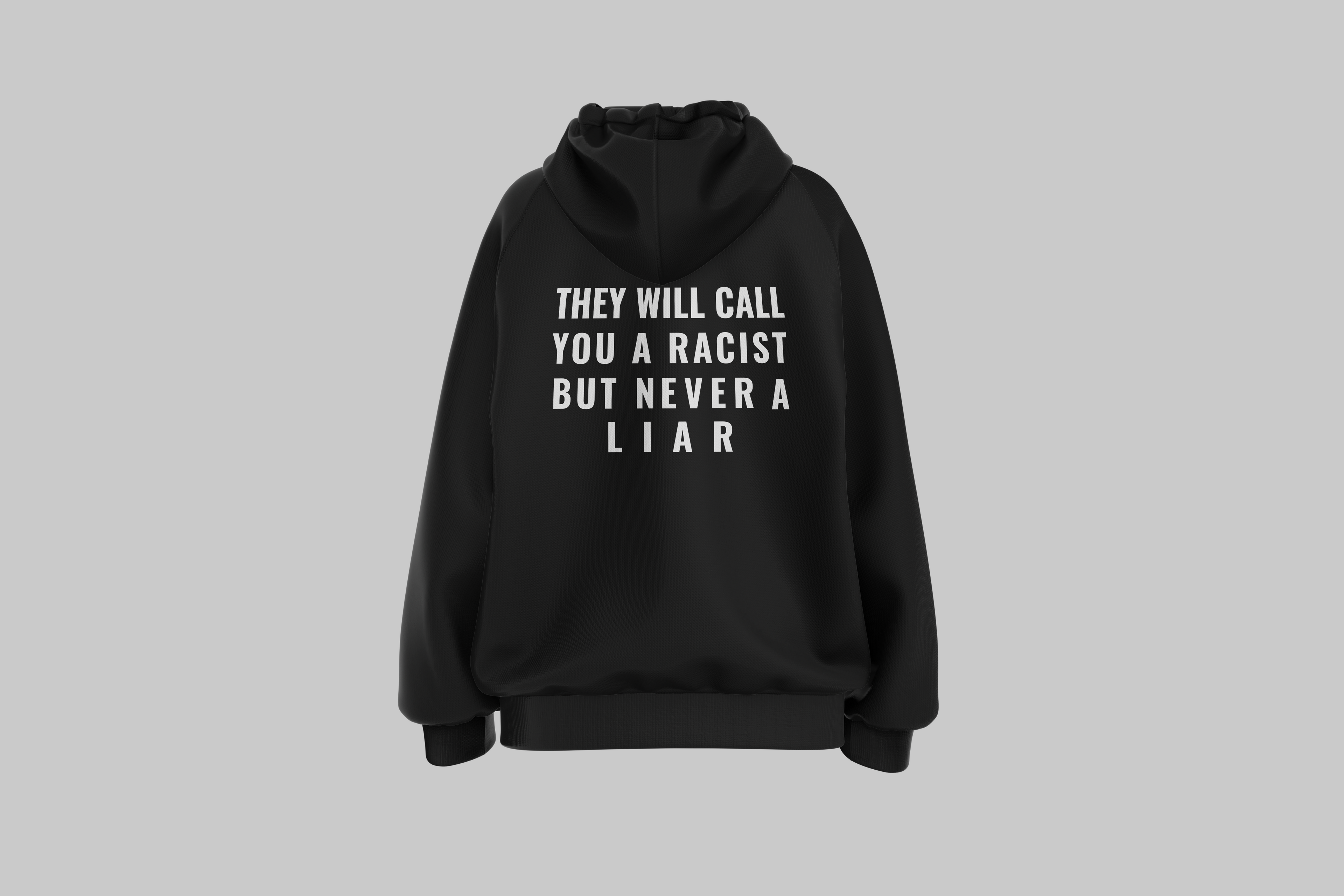 They may call you a racist but never a liar