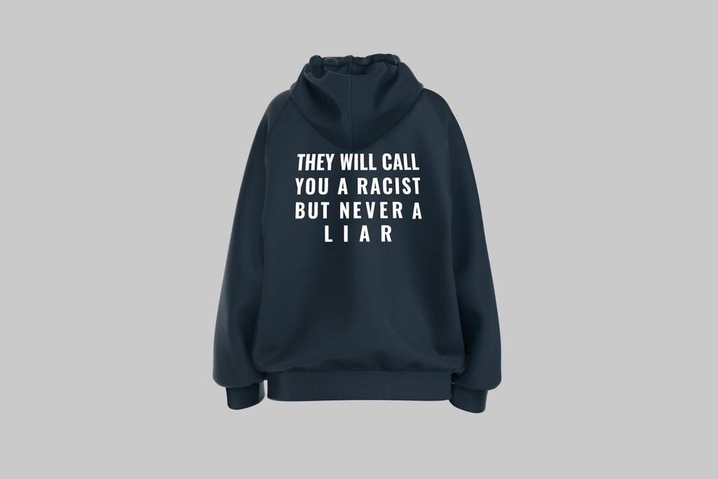 They may call you a racist but never a liar