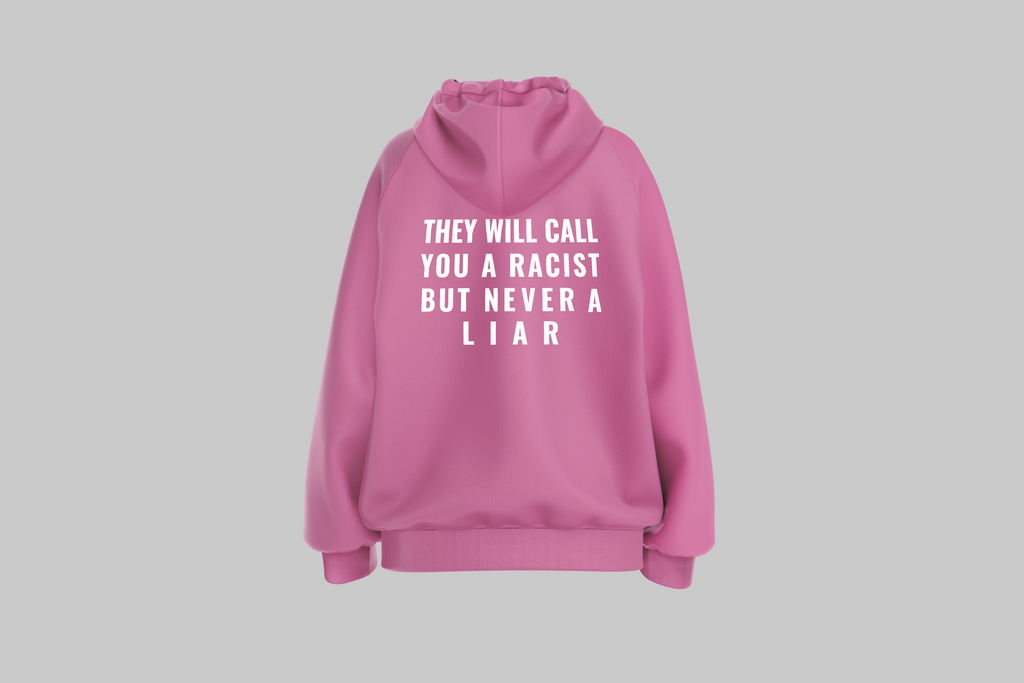 They may call you a racist but never a liar